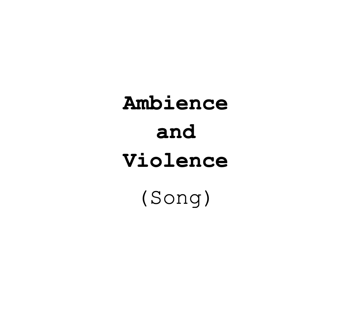 Ambience and Violence